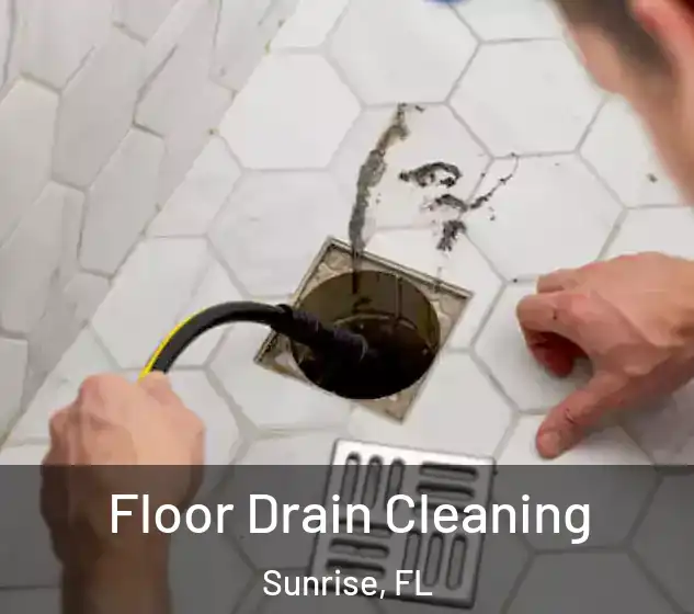  Floor Drain Cleaning Sunrise, FL