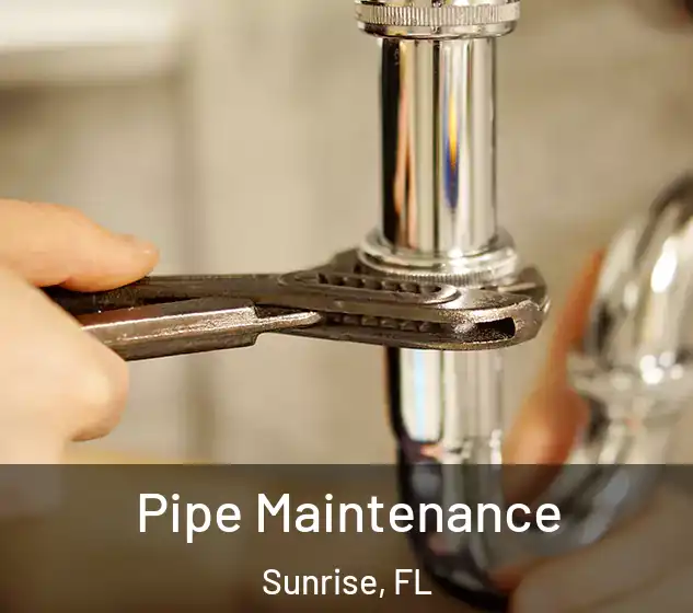  Pipe Maintenance Sunrise, FL