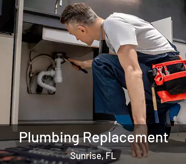  Plumbing Replacement Sunrise, FL