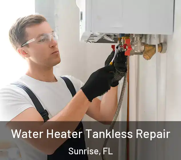  Water Heater Tankless Repair Sunrise, FL